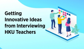Getting Innovative Ideas from Interviewing HKU Teachers